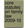 Core Statutes On Family Law 2009-10 by Frances Burton