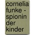 Cornelia Funke - Spionin der Kinder
