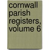 Cornwall Parish Registers, Volume 6 door W. P Phillimore