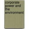 Corporate Power And The Environment door George A. Gonzalez