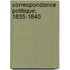 Correspondance Politique, 1835-1840