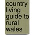 Country Living Guide To Rural Wales