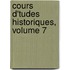 Cours D'Tudes Historiques, Volume 7
