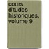 Cours D'Tudes Historiques, Volume 9