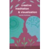Creative Meditation & Visualization door David Fontana