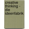 Creative Thinking - Die Ideenfabrik door Lutz von Werder