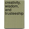 Creativity, Wisdom, and Trusteeship by Anna Craft