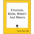 Criminals, Idiots, Women And Minors