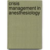 Crisis Management in Anesthesiology door Kevin Fish