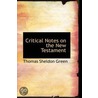 Critical Notes On The New Testament by Thomas Sheldon Green