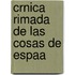 Crnica Rimada de Las Cosas de Espaa
