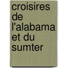 Croisires de L'Alabama Et Du Sumter door Raphael Semmes