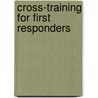 Cross-Training For First Responders door Gregory S. Bennet