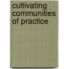 Cultivating Communities of Practice door Richard Mcdermott
