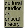 Cultural Studies as Critical Theory door Ben Agger
