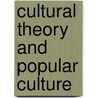 Cultural Theory And Popular Culture door Professor John Storey
