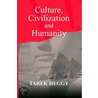 Culture, Civilization, And Humanity door Tarek Heggy