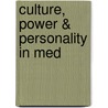 Culture, Power & Personality in Med by Thomas N. Bisson