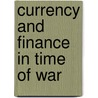 Currency and Finance in Time of War door Francis Ysidro Edgeworth