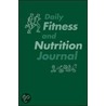 Daily Fitness and Nutrition Journal by Thomas D. Fahey
