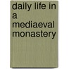 Daily Life In A Mediaeval Monastery door Reverend Augustus Jessopp