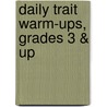 Daily Trait Warm-Ups, Grades 3 & Up door Ruth Culham
