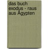 Das Buch Exodus - Raus aus Ägypten door Arthur Thömmes