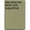 Das Böse bei Plotin und Augustinus by Swetlana Sautner