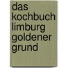 Das Kochbuch Limburg Goldener Grund door Onbekend
