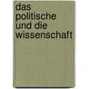 Das Politische und die Wissenschaft door Hans-Jörg Sigwart