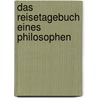 Das Reisetagebuch eines Philosophen by Hermann Keyserling