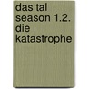 Das Tal Season 1.2. Die Katastrophe by Krystyna Kuhn