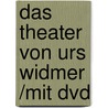 Das Theater Von Urs Widmer /mit Dvd door Onbekend