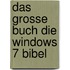 Das grosse Buch Die Windows 7 Bibel