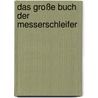 Das große Buch der Messerschleifer door Franz Wich