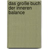 Das große Buch der inneren Balance by F. Paul Wilson