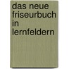 Das neue Friseurbuch in Lernfeldern by I. Albinus