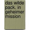 Das wilde Pack. In geheimer Mission door Andre Marx