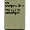 De Tocqueville's Voyage En Amerique door Richard Clyde Ford