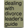 Dealing with Divorce Leader's Guide door Elizabeth Oates