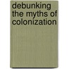 Debunking The Myths Of Colonization by Samar Attar