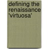Defining The Renaissance 'Virtuosa' door Fredrika H. Jacobs