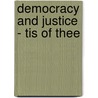 Democracy and Justice - Tis of Thee door Earl Anthony Shedlite