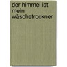 Der Himmel ist mein Wäschetrockner door Tamara Hinz