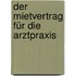 Der Mietvertrag für die Arztpraxis