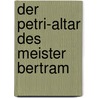 Der Petri-Altar des Meister Bertram door Martina Sitt