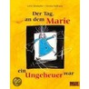 Der Tag als Marie ein Ungeheuer war door Lieselotte Kinskofer