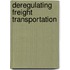 Deregulating Freight Transportation