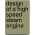 Design of a High Speed Steam Engine