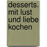 Desserts. Mit Lust und Liebe kochen by Maria Buchheim